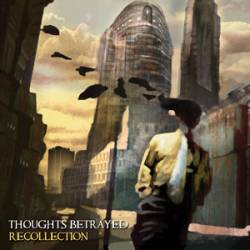 Thoughts Betrayed : Recollection